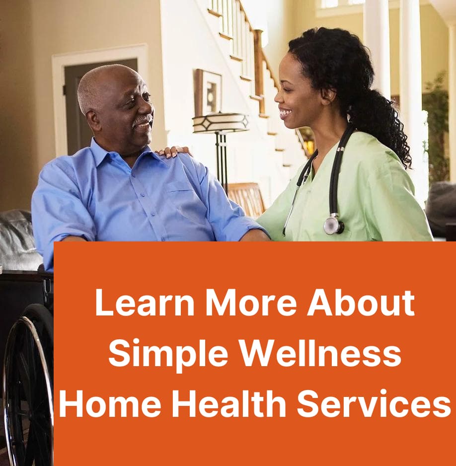 Learn More About Simple Wellness Home Health Services